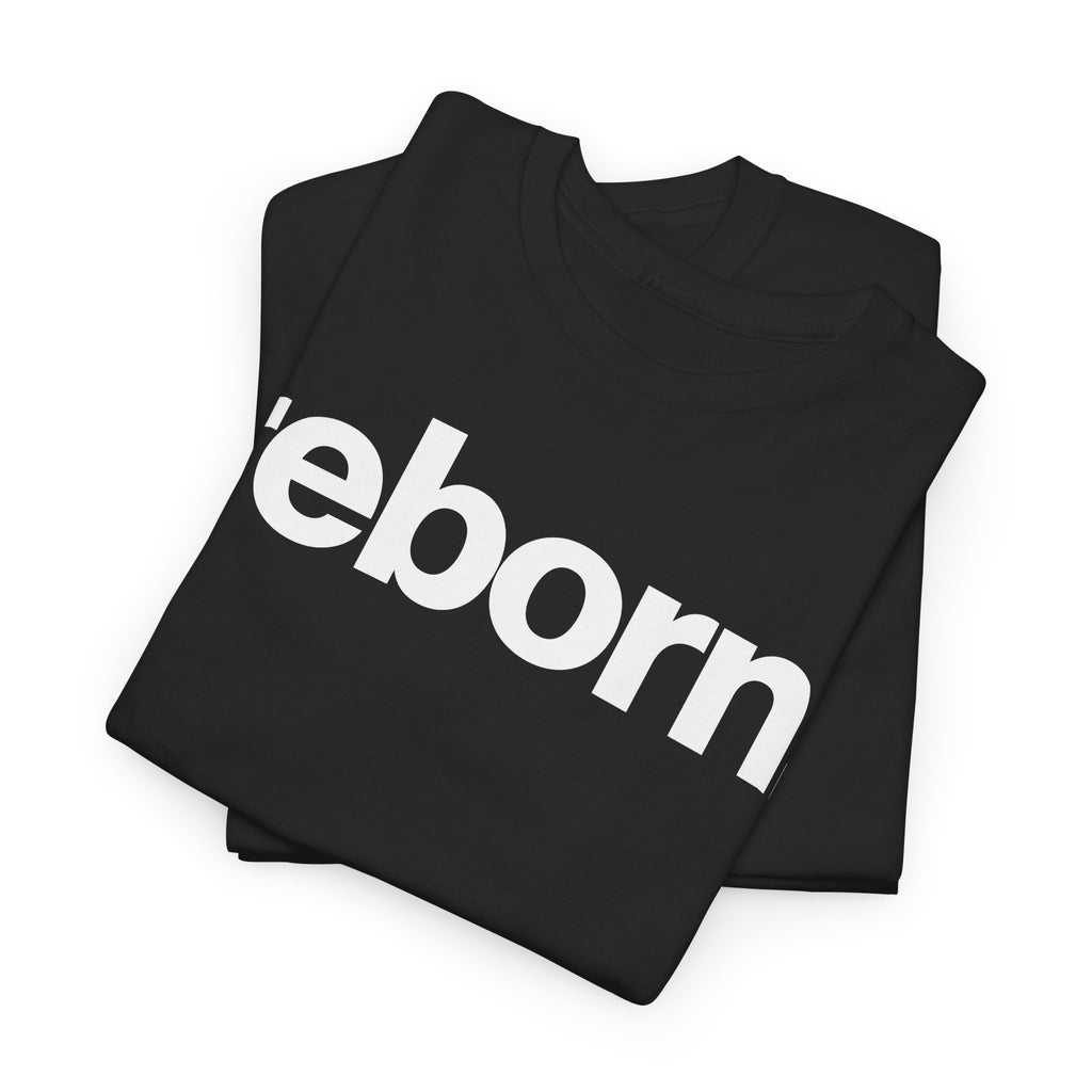 Reborn. Graphic Tee — Bold Minimalist Motivational Shirt